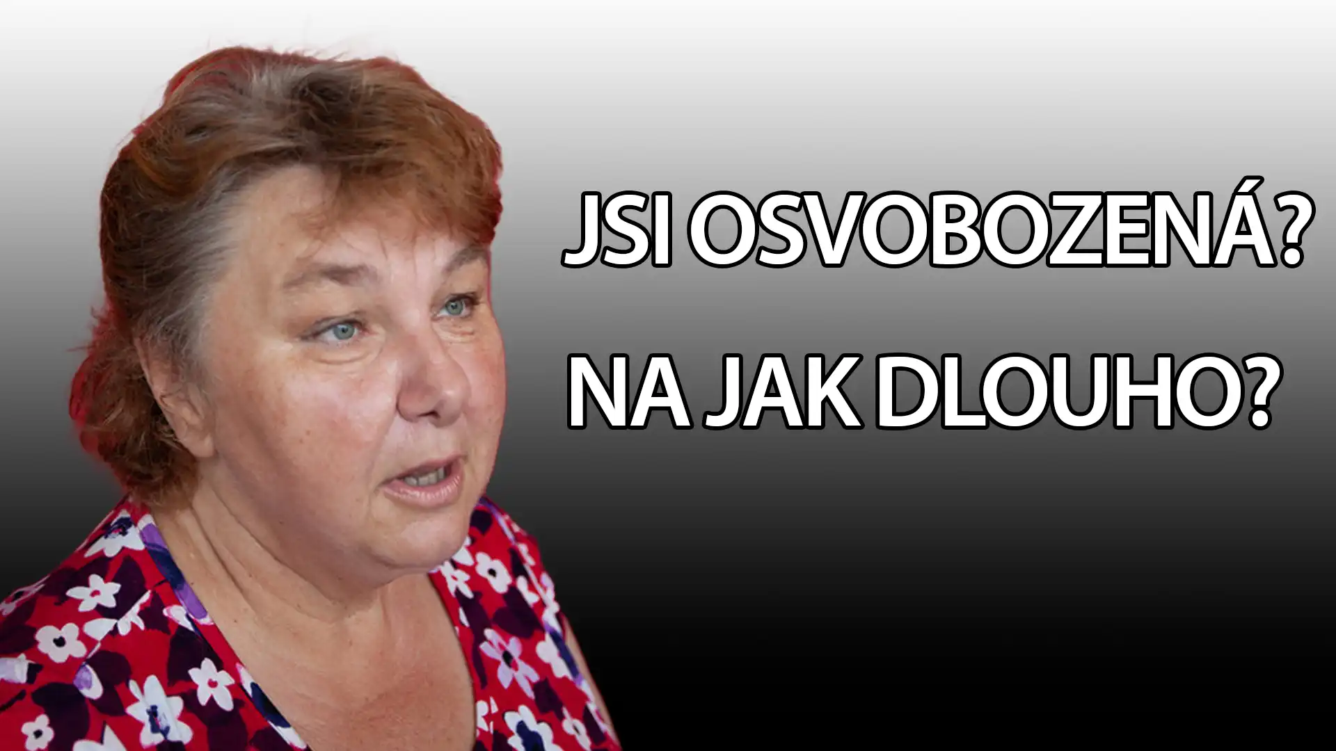 JSI OSVOBOZENÁ?  A NA JAK DLOUHO?