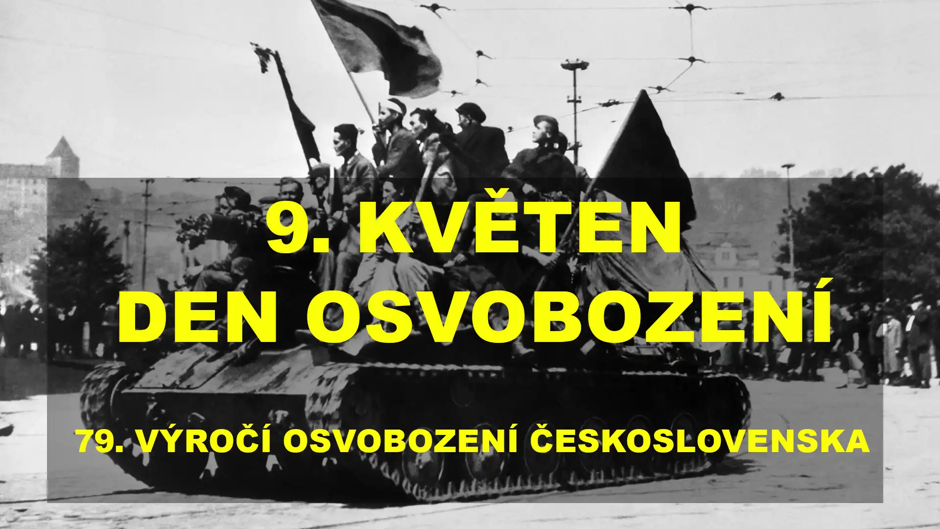 9. KVĚTEN den Osvobození - 79. výročí osvobození Československa 