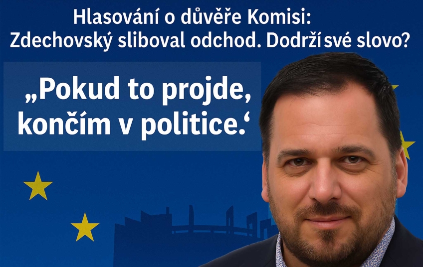 Tomáš Zdechovský a jeho výrok „Pokud to projde, končím v politice“ před hlasováním o důvěře Evropské komisi